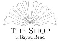 THE SHOP AT BAYOU BEND
