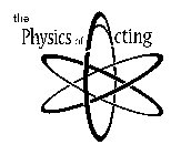 THE PHYSICS OF ACTING
