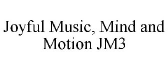 JOYFUL MUSIC, MIND AND MOTION JM3
