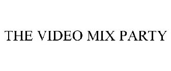 THE VIDEO MIX PARTY