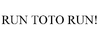 RUN TOTO RUN!