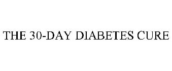 THE 30-DAY DIABETES CURE