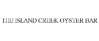 THE ISLAND CREEK OYSTER BAR