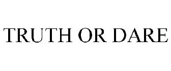 TRUTH OR DARE
