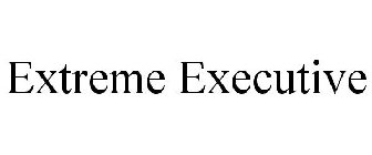 EXTREME EXECUTIVE