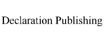 DECLARATION PUBLISHING