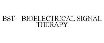 BST - BIOELECTRICAL SIGNAL THERAPY