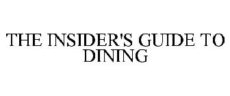 THE INSIDER'S GUIDE TO DINING