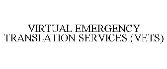 VIRTUAL EMERGENCY TRANSLATION SERVICES (VETS)