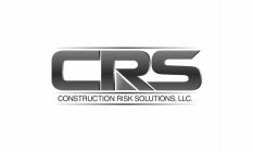 CRS CONSTRUCTION RISK SOLUTIONS, LLC.