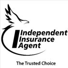 I INDEPENDENT INSURANCE AGENT THE TRUSTED CHOICE