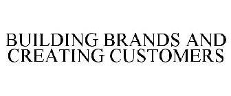 BUILDING BRANDS AND CREATING CUSTOMERS