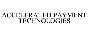 ACCELERATED PAYMENT TECHNOLOGIES