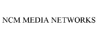 NCM MEDIA NETWORKS