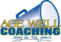 AGE WELL COACHING...STAY IN THE GAME