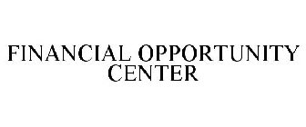 FINANCIAL OPPORTUNITY CENTER