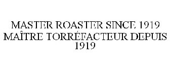 MASTER ROASTER SINCE 1919 MAÎTRE TORRÉFACTEUR DEPUIS 1919