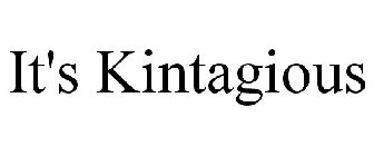 IT'S KINTAGIOUS