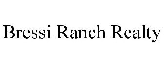 BRESSI RANCH REALTY