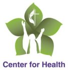CENTER FOR HEALTH