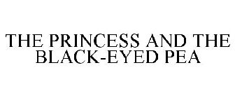 THE PRINCESS AND THE BLACK-EYED PEA