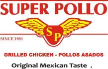 SP SUPER POLLO GRILLED CHICKEN - POLLOS ASADOS ORIGINAL MEXICAN TASTE SINCE . 1980