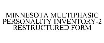 MINNESOTA MULTIPHASIC PERSONALITY INVENTORY-2 RESTRUCTURED FORM