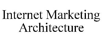 INTERNET MARKETING ARCHITECTURE