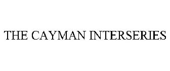 THE CAYMAN INTERSERIES
