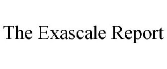 THE EXASCALE REPORT