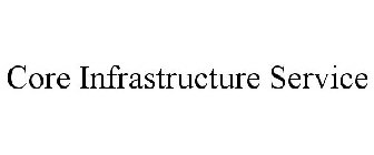 CORE INFRASTRUCTURE SERVICE
