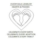 EVERYCHILD JEWELRY HEARTS & PIGGIES CELEBRATE EVERY BIRTH CELEBRATE EVERY ADOPTION CELEBRATE EVERY FAMILY