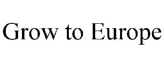 GROW TO EUROPE