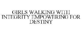 GIRLS WALKING WITH INTEGRITY EMPOWERING FOR DESTINY