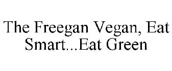 THE FREEGAN VEGAN, EAT SMART...EAT GREEN