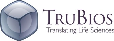 TRUBIOS TRANSLATING LIFE SCIENCES