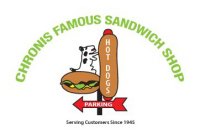 CHRONIS FAMOUS SANDWICH SHOP HOT DOGS PARKING SERVING CUSTOMERS SINCE 1945