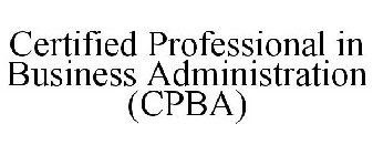 CERTIFIED PROFESSIONAL IN BUSINESS ADMINISTRATION (CPBA)