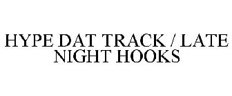HYPE DAT TRACK / LATE NIGHT HOOKS