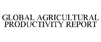 GLOBAL AGRICULTURAL PRODUCTIVITY REPORT
