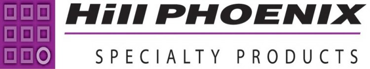 HILL PHOENIX SPECIALTY PRODUCTS