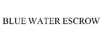 BLUE WATER ESCROW