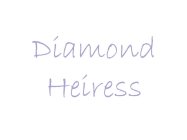 DIAMOND HEIRESS