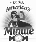 M BECOME AMERICA'S MINUTE MOM