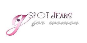 G SPOT JEANS FOR WOMEN