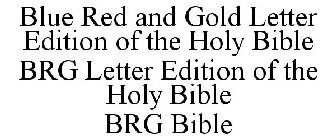 BLUE RED AND GOLD LETTER EDITION OF THE HOLY BIBLE BRG LETTER EDITION OF THE HOLY BIBLE BRG BIBLE
