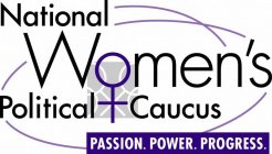 NATIONAL WOMEN'S POLITICAL CAUCUS PASSION. POWER. PROGRESS.N. POWER. PROGRESS.