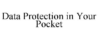 DATA PROTECTION IN YOUR POCKET