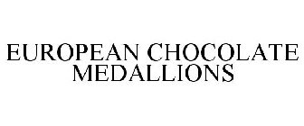 EUROPEAN CHOCOLATE MEDALLIONS