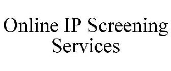 ONLINE IP SCREENING SERVICES